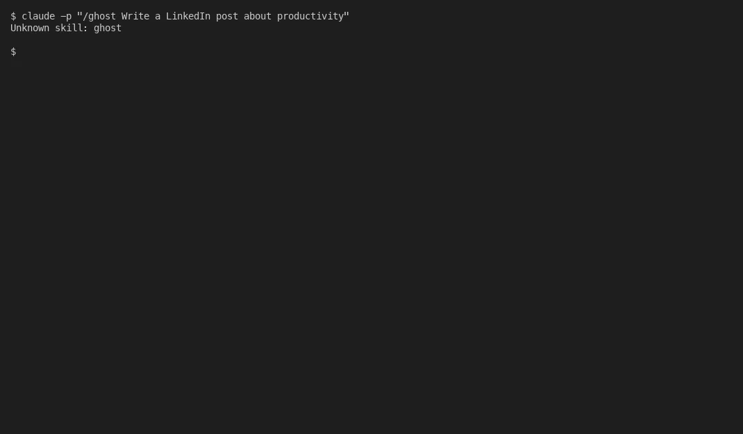 Running claude -p /ghost in the terminal - CLI instantly rejects it with Unknown skill: ghost